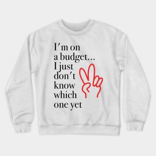 Im On A Budget Funny Work Gift Crewneck Sweatshirt